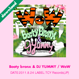 Booty bronx & DJ YUMMY / WoW
