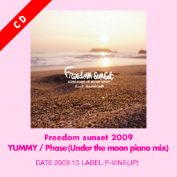 Freedom sunset 2009 YUMMY / Phase(Under the moon piano mix)